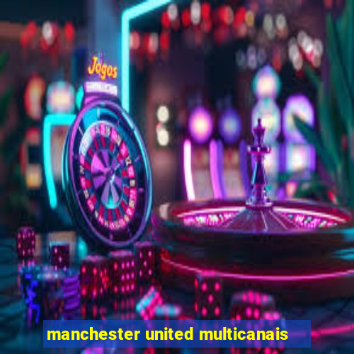 manchester united multicanais